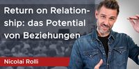 Nicolai Rolli: Beziehungen als größtes Unternehmenspotenzial